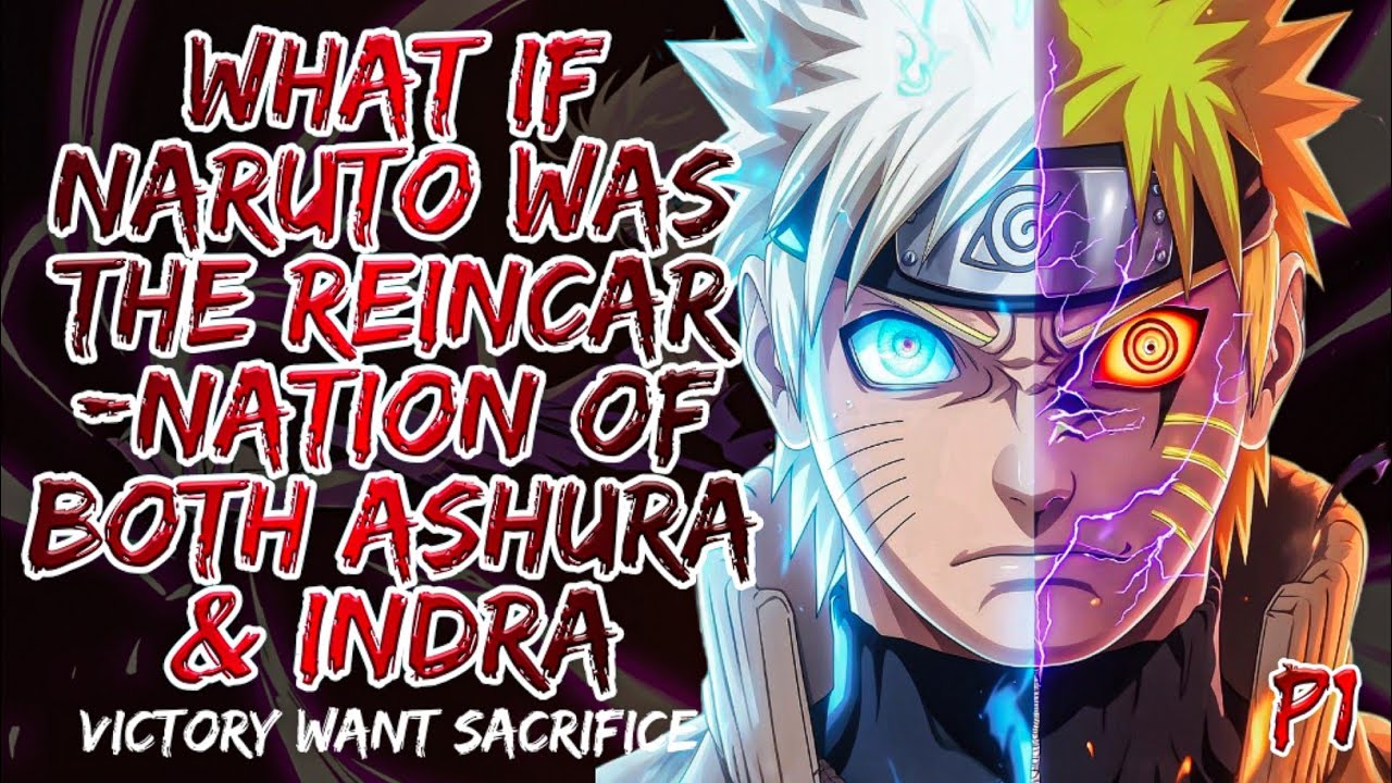 What If Naruto Was the Reincarnation of Both Ashura and Indra | Part 1