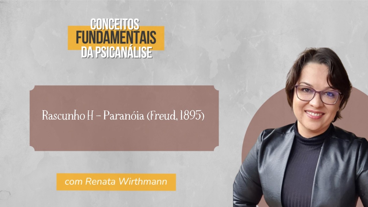 89. Rascunho H - Paranóia (Freud, 1895)