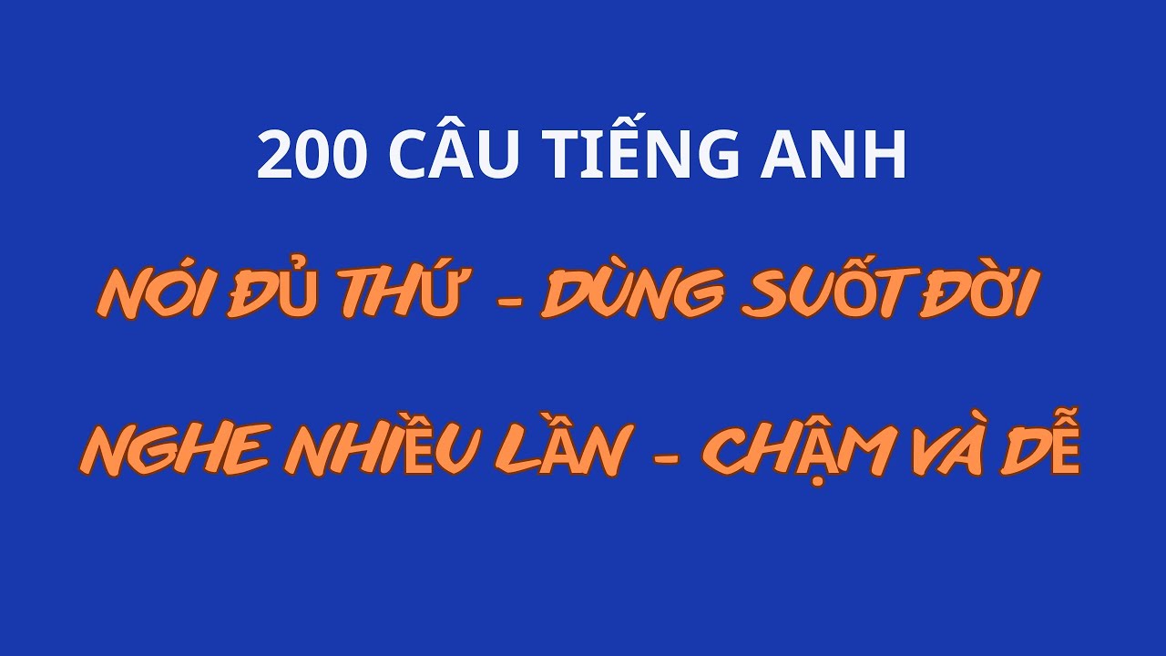 Top 200 Câu Tiếng Anh Giao Tiếp Thông Dụng Hằng Ngày| Những câu tiếng Anh thông dụng đi đâu cũng nói