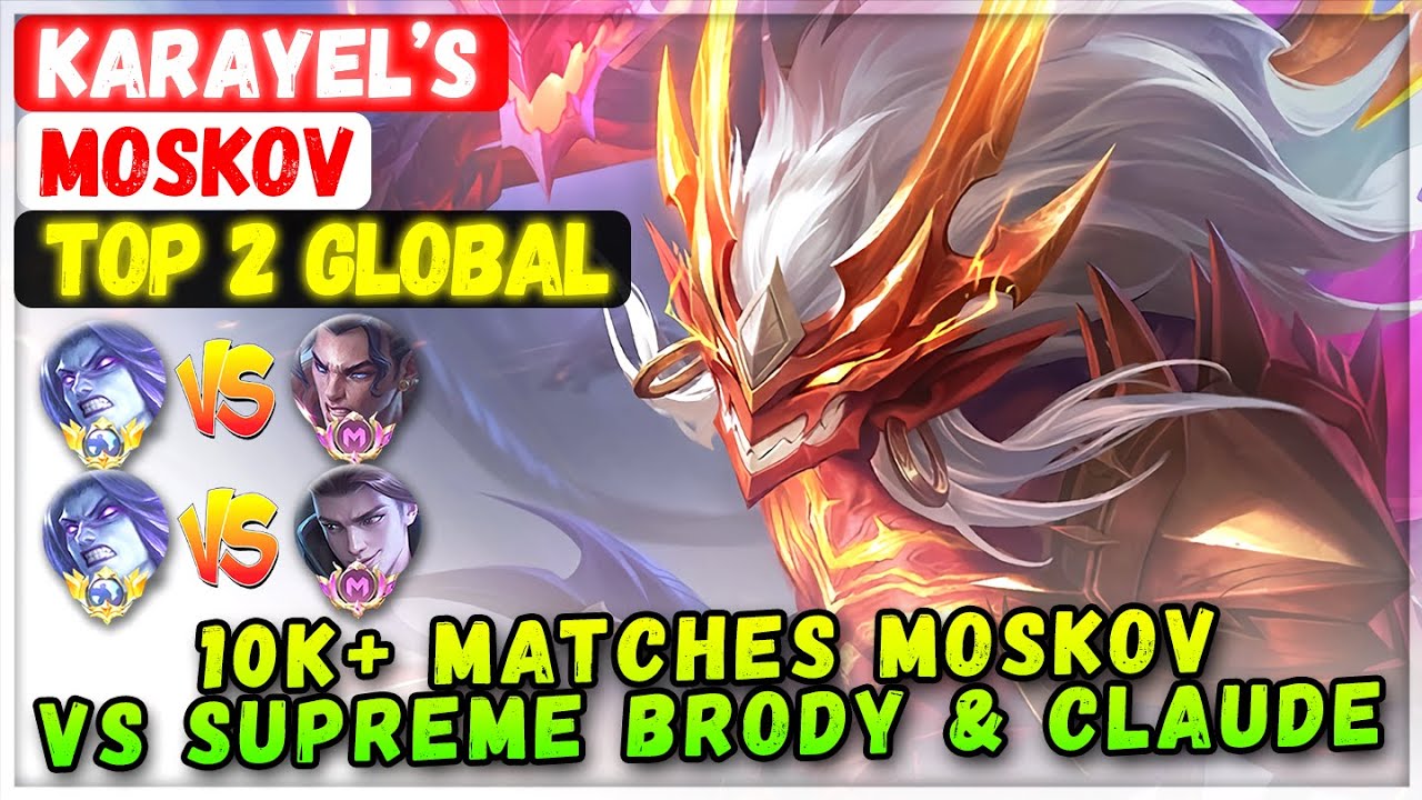 10K+ Matches Top Global Moskov VS Supreme Brody & Claude [ Top Global Moskov ] KARAYEL’S - MLBB