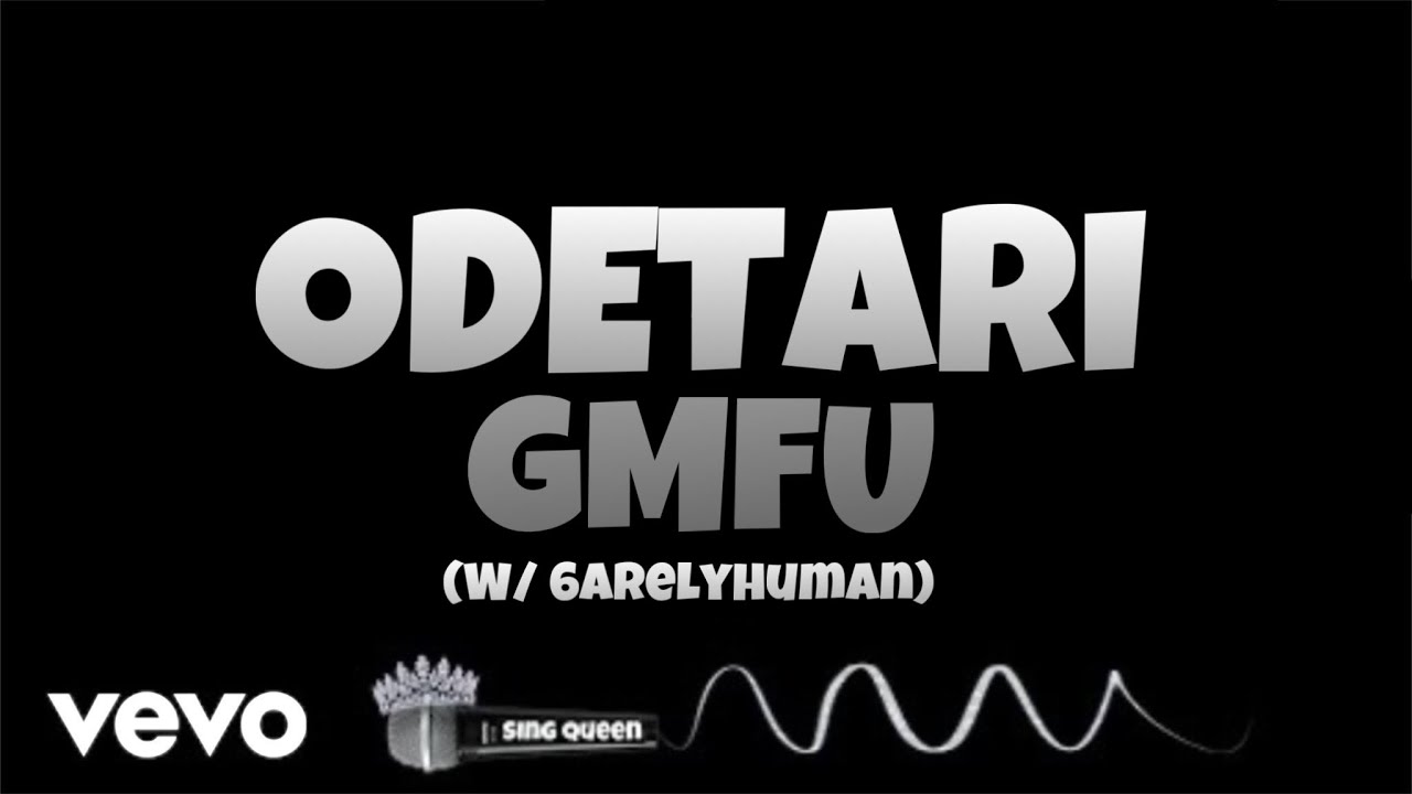 ODETARI - GMFU (w/ 6arelyhuman) [Karaoke Version] • Sing Queen