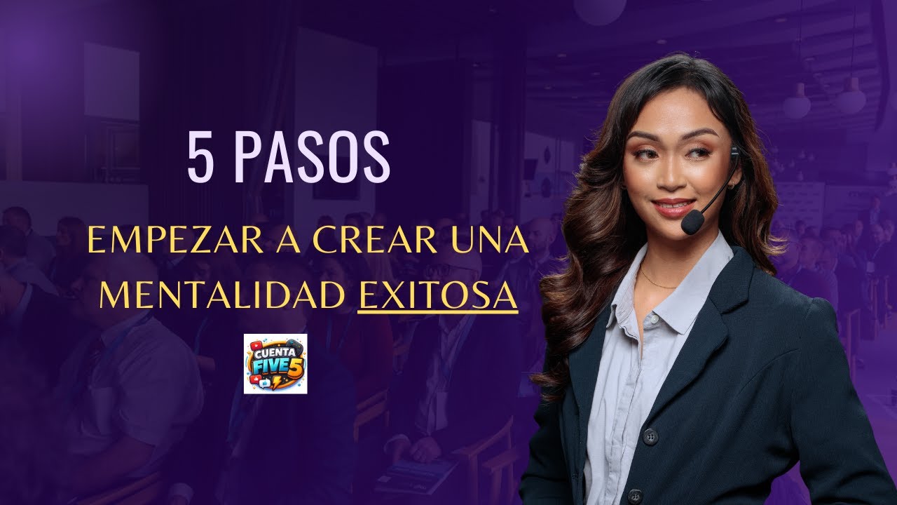 😊5 Pasos Para Empezar a Crear Una Mentalidad EXITOSA 😊💪💙🚀