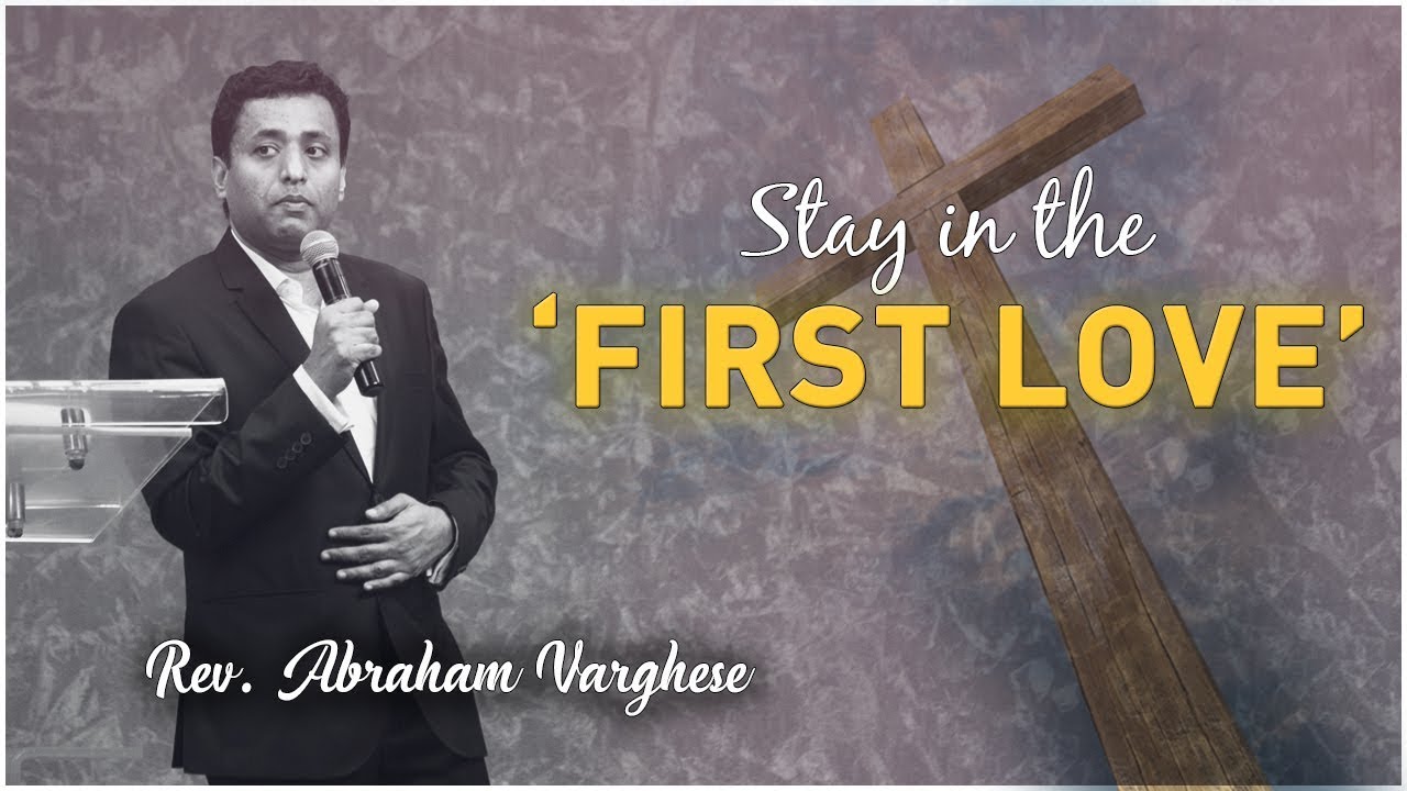 Sermon By Rev. Abraham Varghese on_ Stay in the 'First Love'
