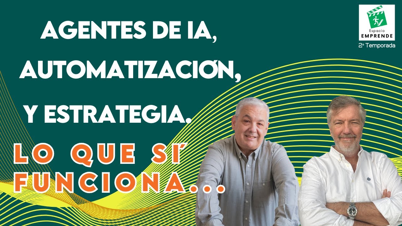 Agentes de IA, automatización y estrategia: lo que sí funciona