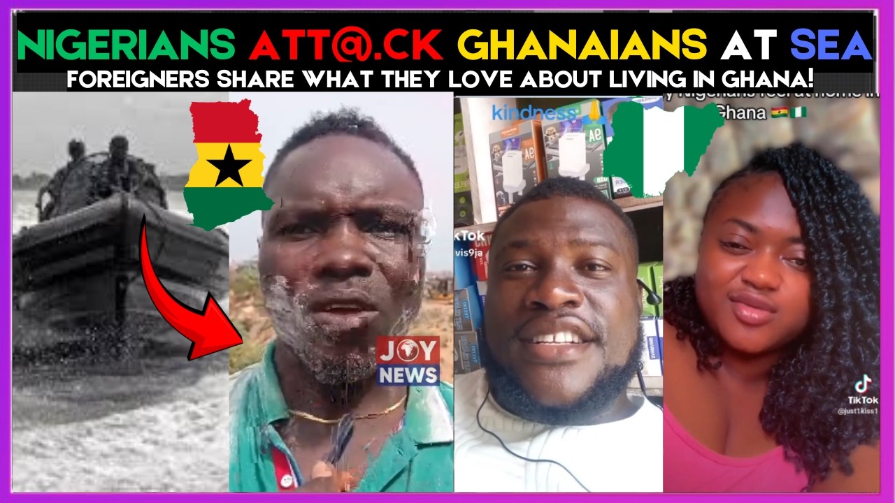 🇬🇭🇳🇬 Breaking: NIGERIANS ATT@.CK GHANAIANS AT SEA | FOREIGNERS SHARE WHAT THEY LOVE IN 🇬🇭 | KammaDyn