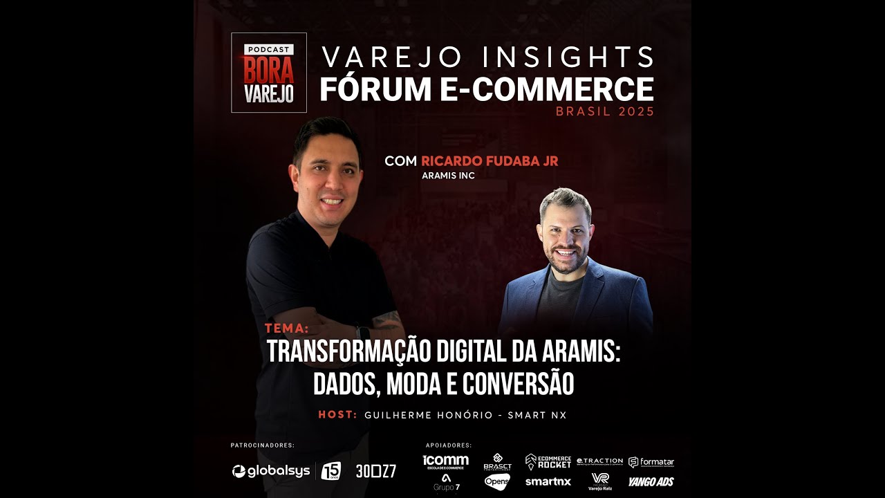 FORUM ECBR 25 #21 - TRANSFORMAÇÃO DIGITAL DA ARAMIS: DADOS, MODA E CONVERSÃO | VAREJO INSIGHTS