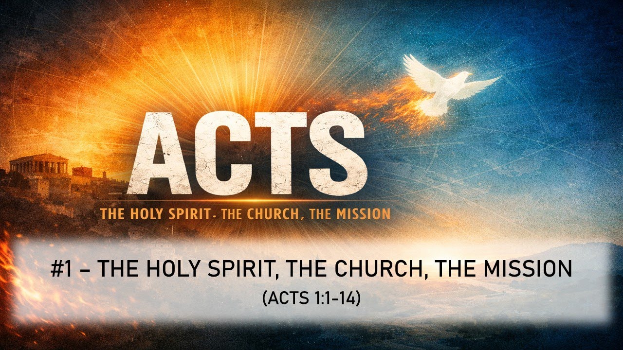 Acts 1: The Holy Spirit, The Church, The Mission