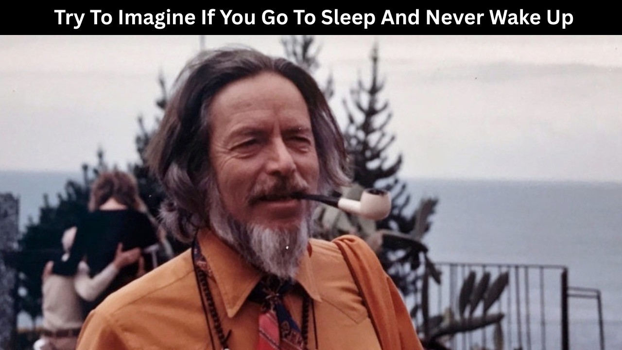 This ALAN WATTS Lecture About Death Will Give You Goosebumps
