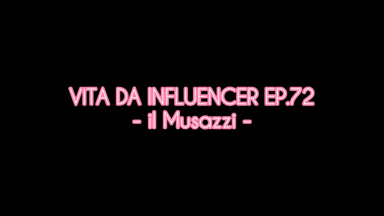 Vita da Influencer Ep.72 - Il Musazzi