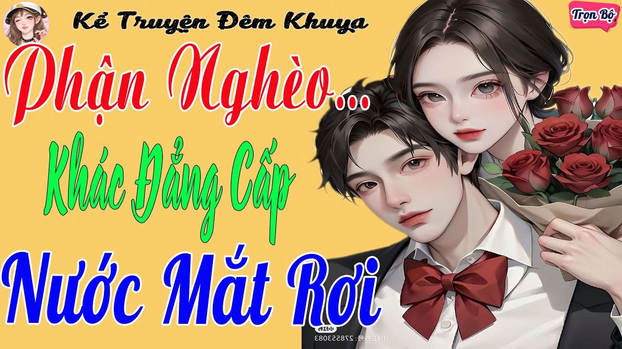 Cô Gái Nghèo & Cậu Chủ Quyền Thế – Bi Kịch Tình Yêu Không Lối Thoát | Ngôn Tình Hay Nhất 2026