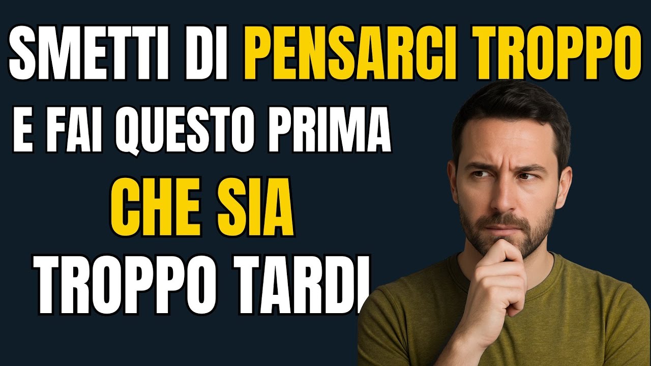 ✅ Smetti di Pensarci Troppo e Fai Questo Prima che Sia Troppo Tardi