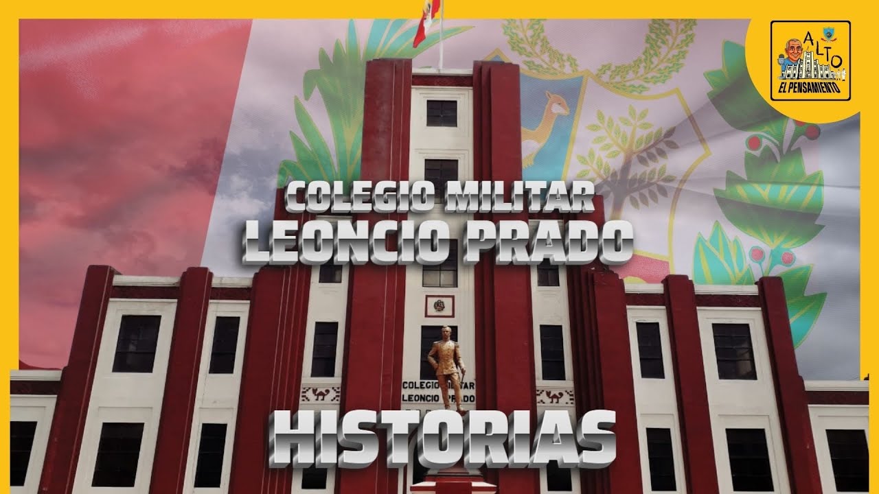 HISTORIAS - COLEGIO MILITAR LEONCIO PRADO | ALTO EL PENSAMIENTO