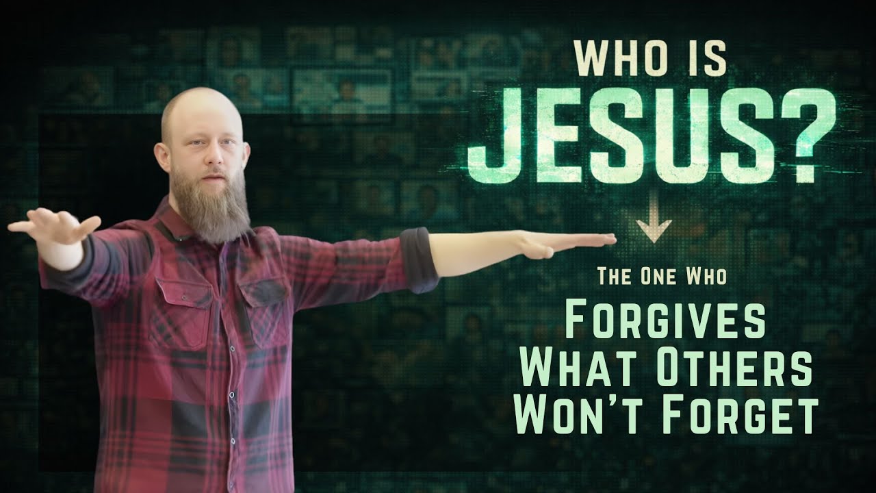 Forward Church Brant | Who is Jesus? | The One Who Forgives What Others Won’t Forget (Luke 