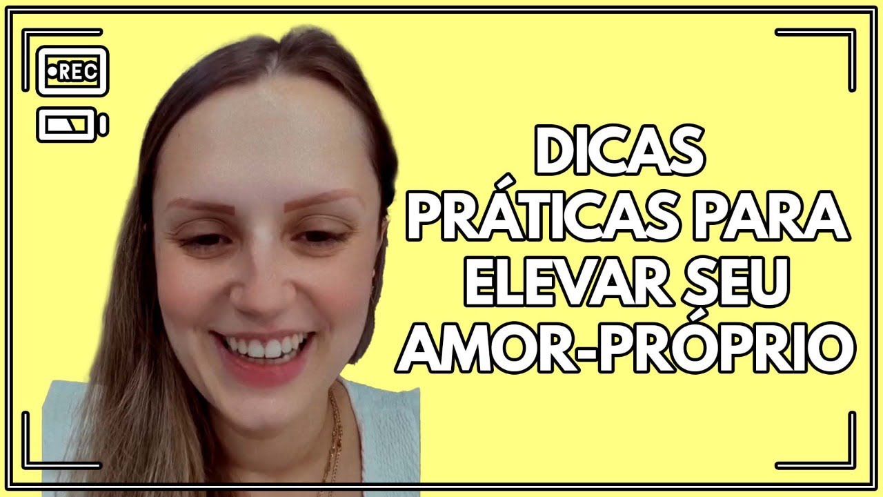Dicas práticas para elevar seu amor-próprio