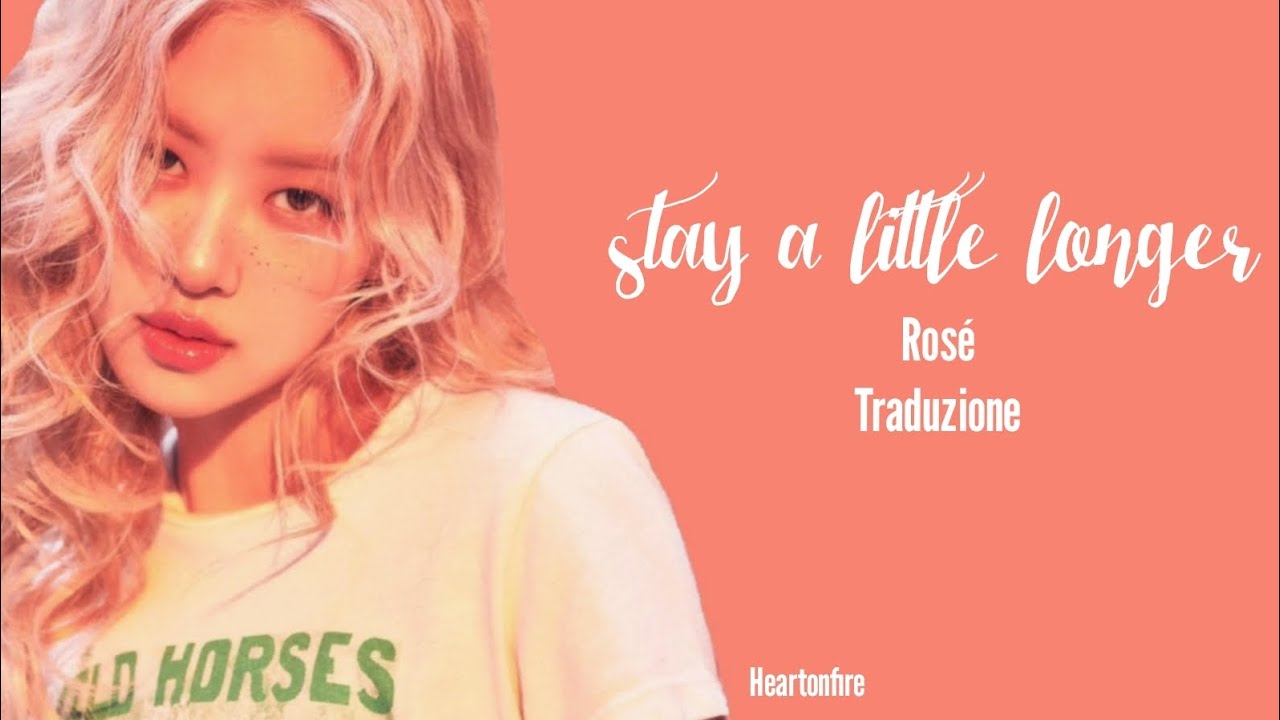 ROSÉ - stay a little longer [Traduzione]