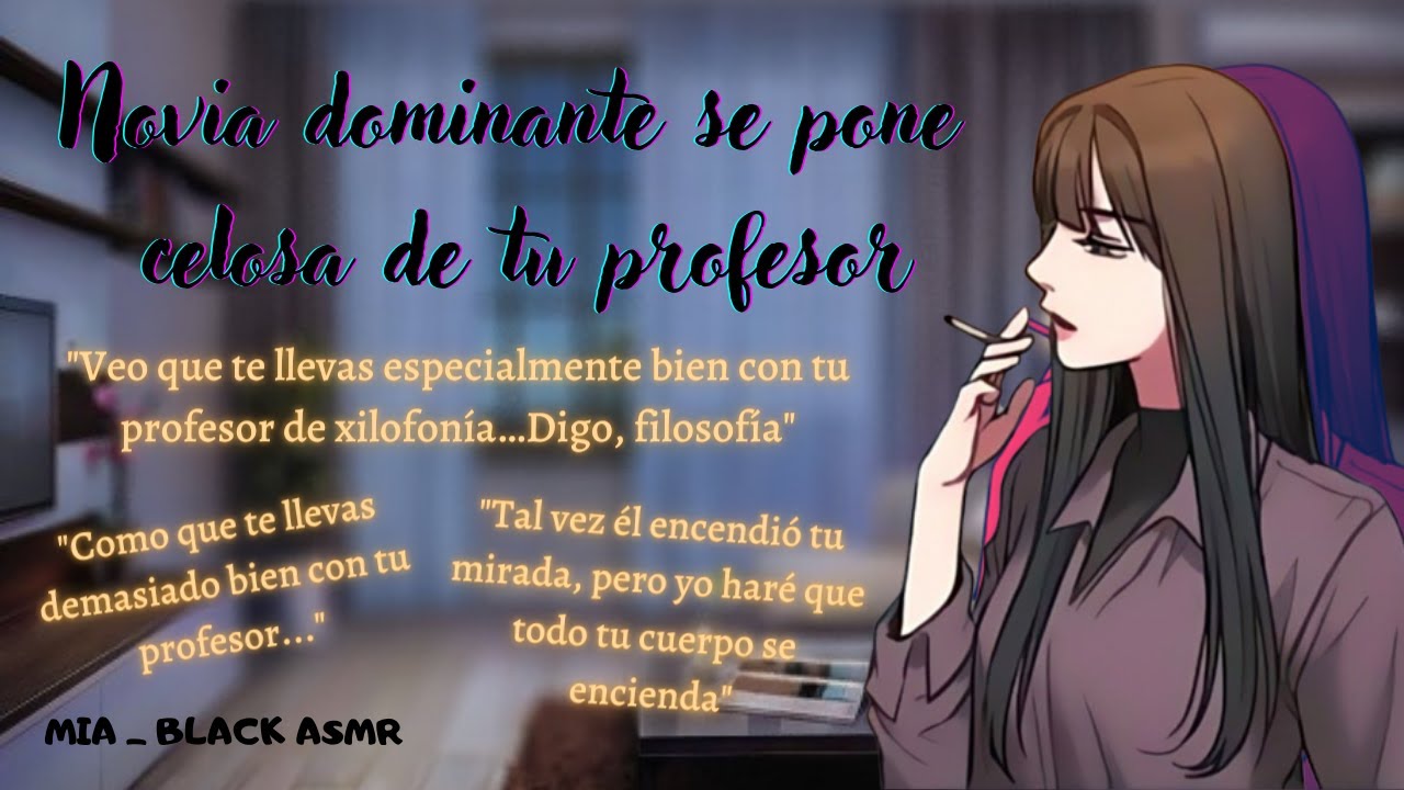 ASMR- ROLEPLAY: Novia dominante se pone celosa de tu profesor (+16)