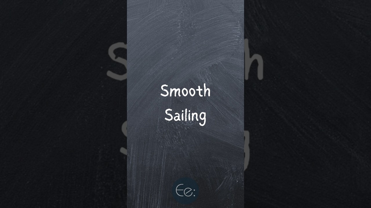 Smooth Sailing 🌊 What Does It Mean? by English explained 