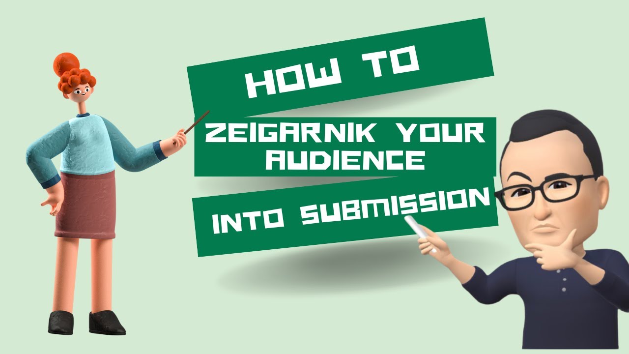 How to Zeigarnik Your Audience Into Submission