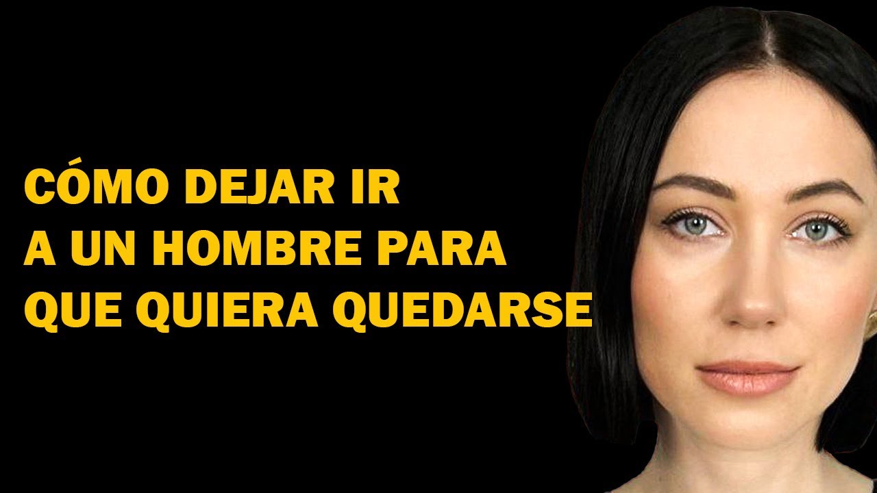 Cómo dejar ir a un hombre para que quiera quedarse – Psicología de las relaciones