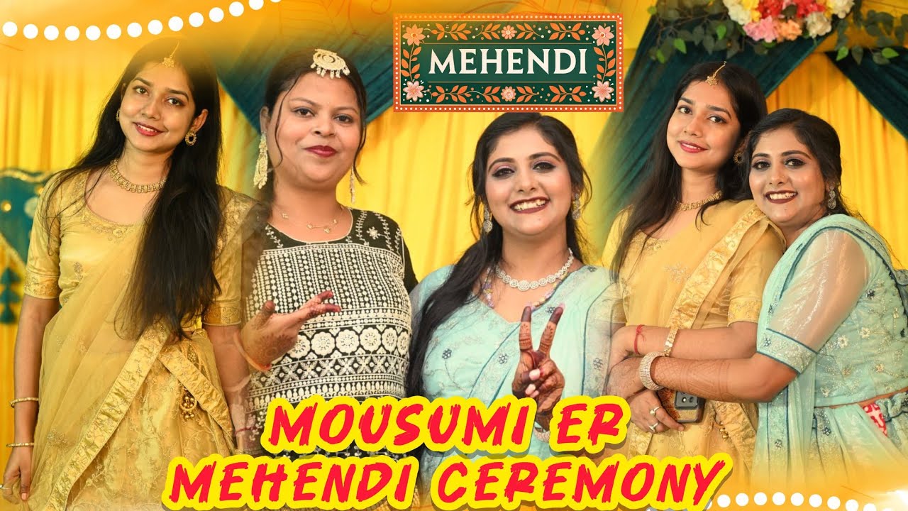 Mousumi Mehendi Ceremony 😍