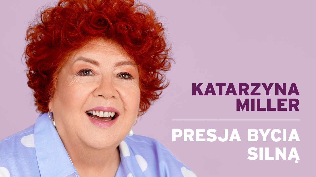 Katarzyna Miller - Presja bycia silną
