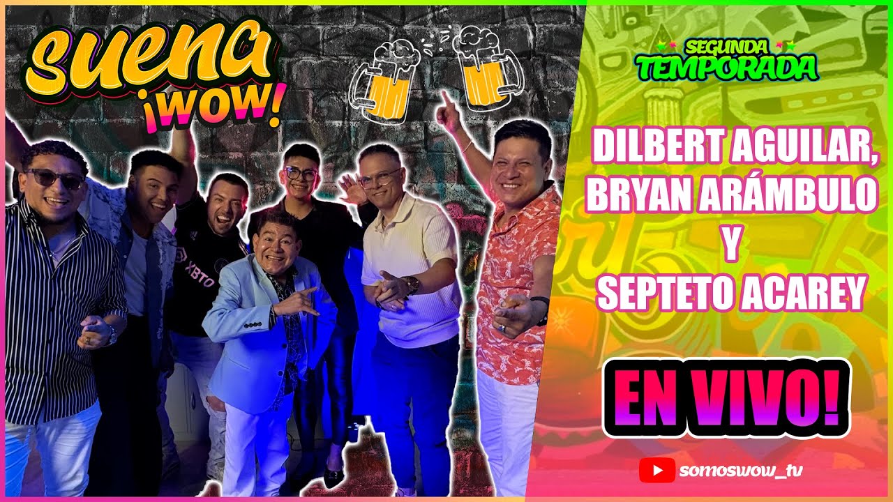 MIX SUENA WOW - Dilbert Aguilar, Septeto Acarey , Bryan Arambulo