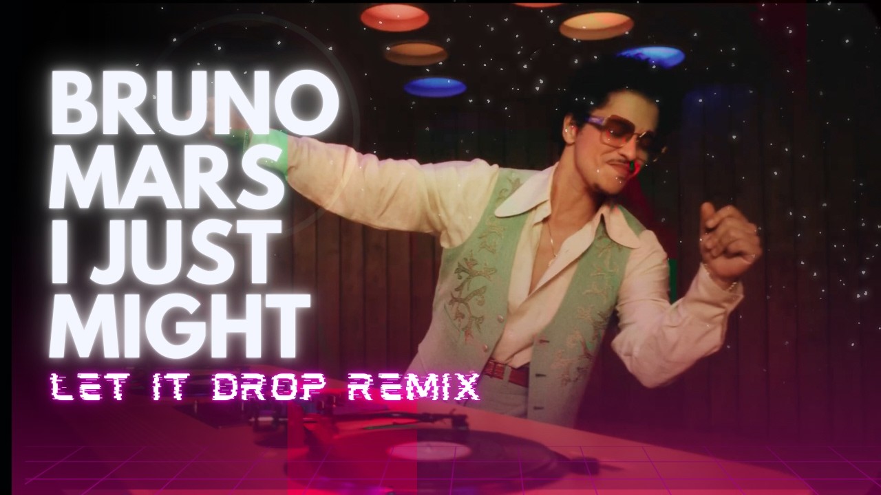 Bruno Mars - I Just Might (Let It Drop Remix)