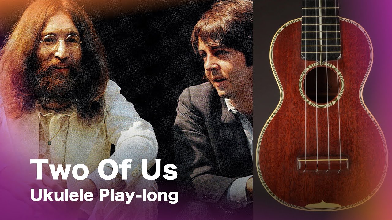 Two Of Us - Ukulele Play-along