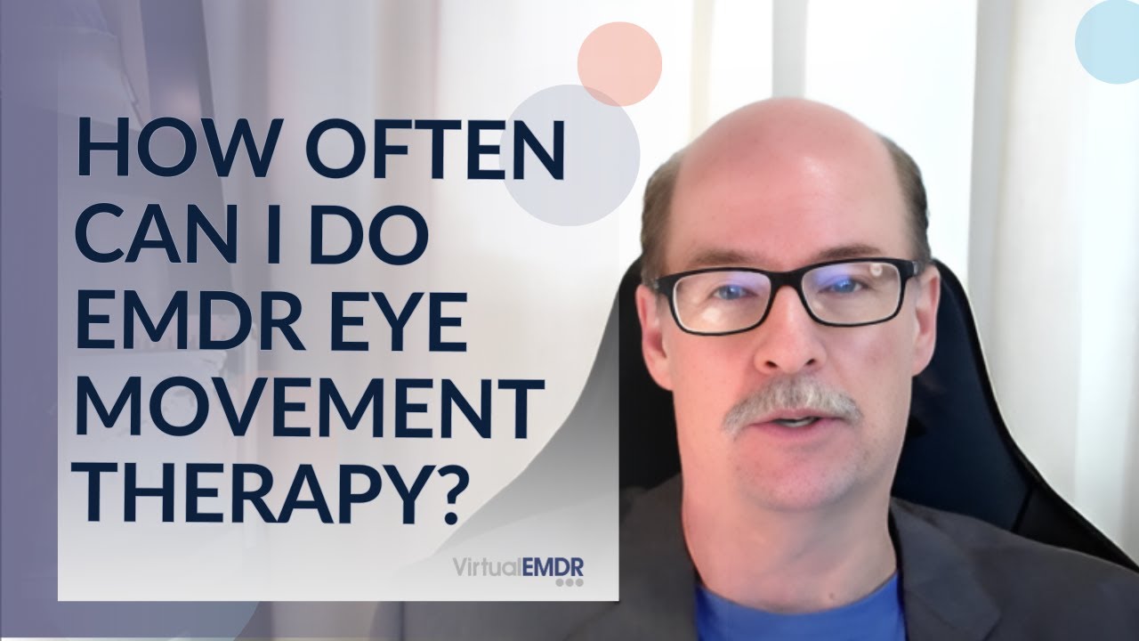 How Often Can I Do EMDR Eye Movement Therapy?