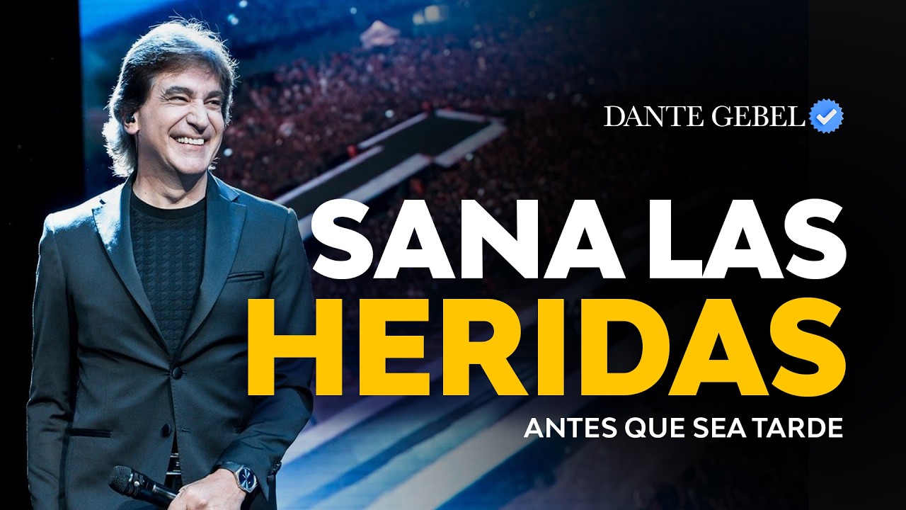 Sana Tus Heridas Antes de Que Destrocen Tu Futuro | Dante Gebel