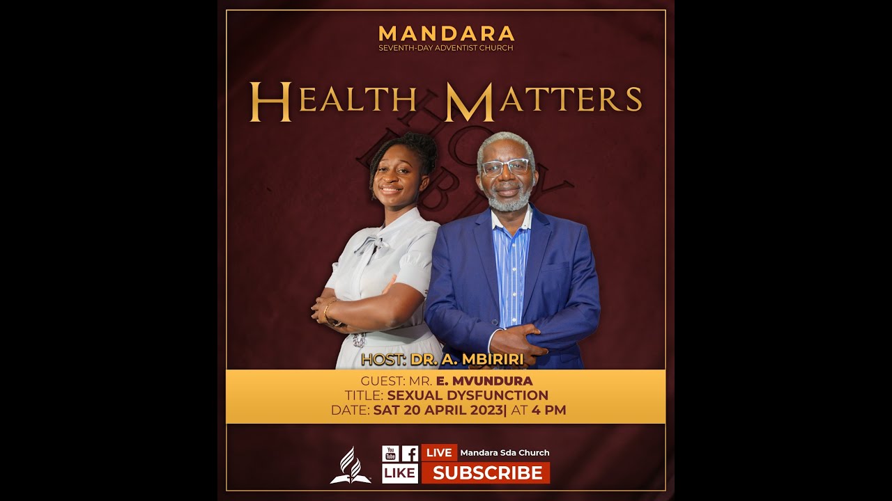 Mandara SDA  Church || Health Matters || Title: Sexual Dysfunction || 20 April 2024 || Time: 4:00pm