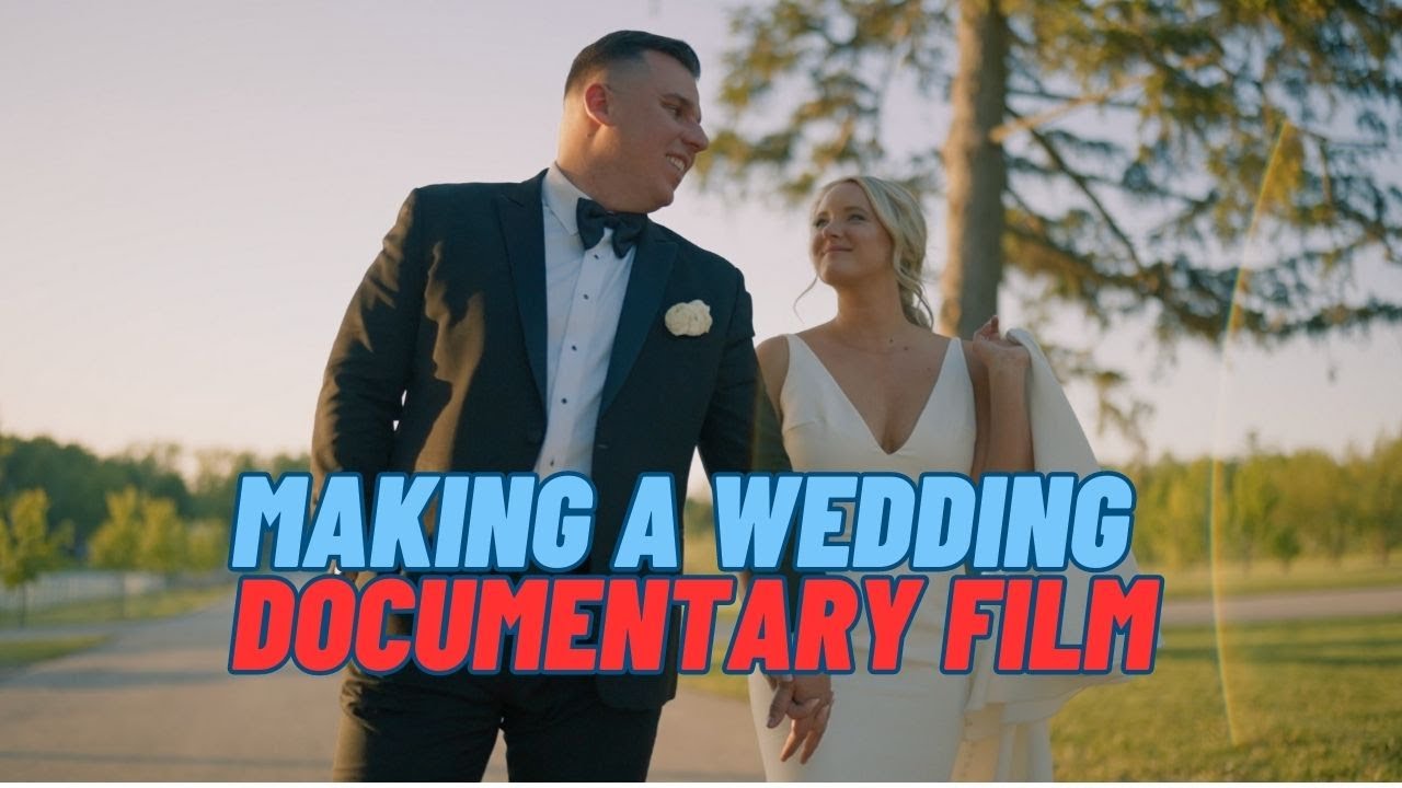 Making a Wedding Documentary Film , How To Structure It