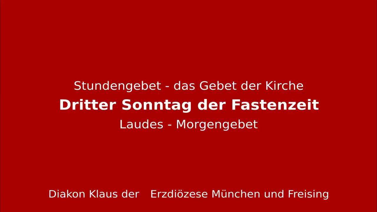 Stundengebet – das Gebet der Kirche am 8.3.26 Sonntag der Dritten Woche der Fastenzeit Laudes