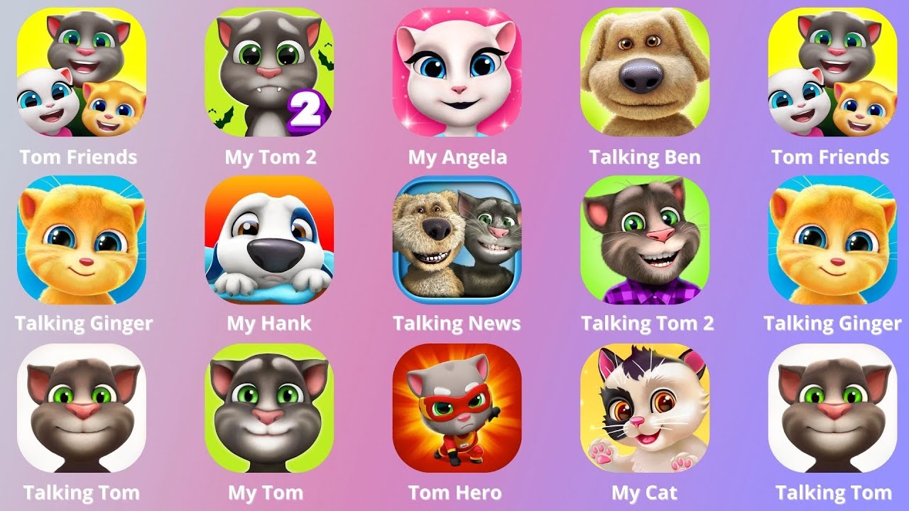 Tom Friends,Talking Ben,Ginger 2,My Cat,Talking Tom,My Tom 2,Tom Hero,Talking Tom 2,Talking News