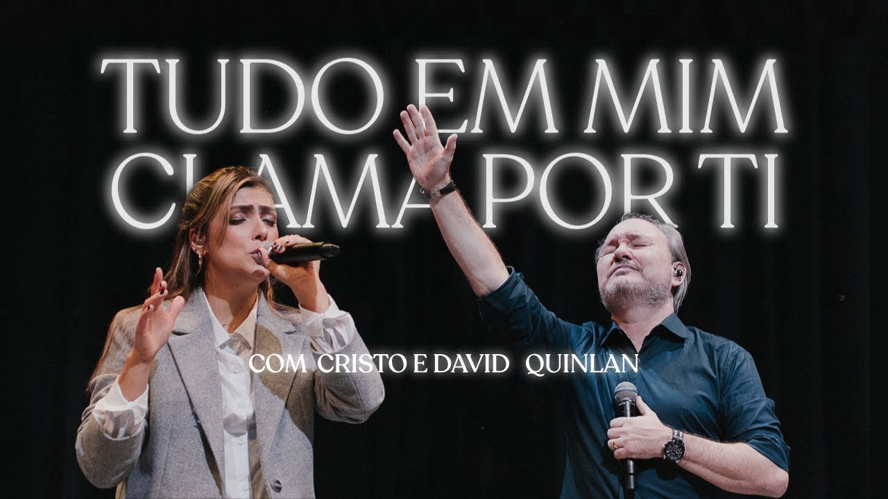 Com Cristo, David Quinlan - Tudo em Mim Clama por Ti (Ao Vivo)