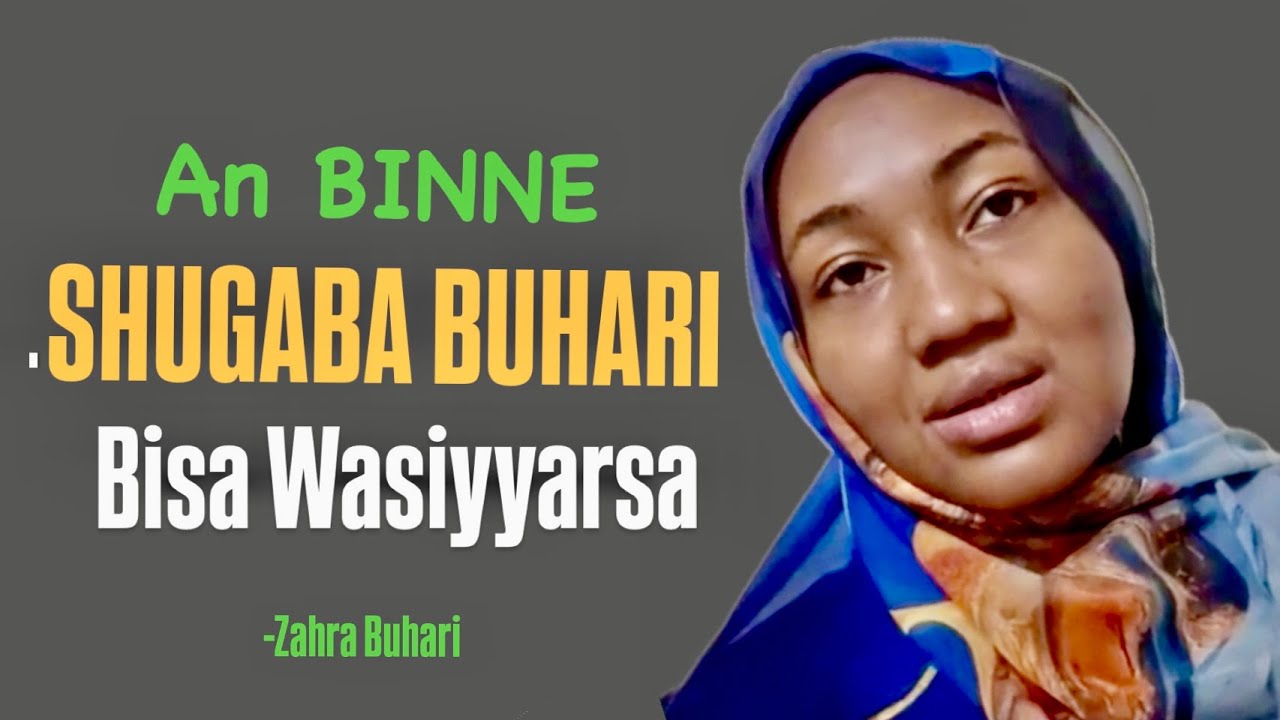 An Binne Shugaba Buhari Bisa Wasiyyarsa | Zahra Buhari