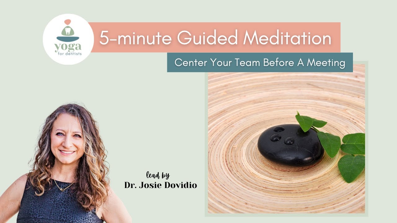 5-minute Guided Meditation: Center Your Dental Team Before A Meeting | Yoga for Dentists