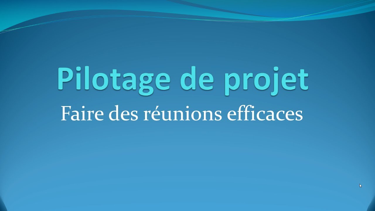 Faire des réunions efficaces - Pilotage de projet