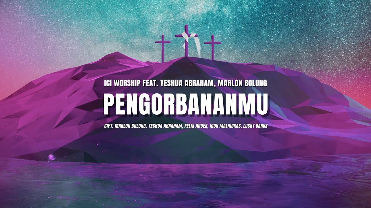 PengorbananMu (Official Lyric Video) - ICI Worship feat. Yeshua Abraham, Marlon Bolung