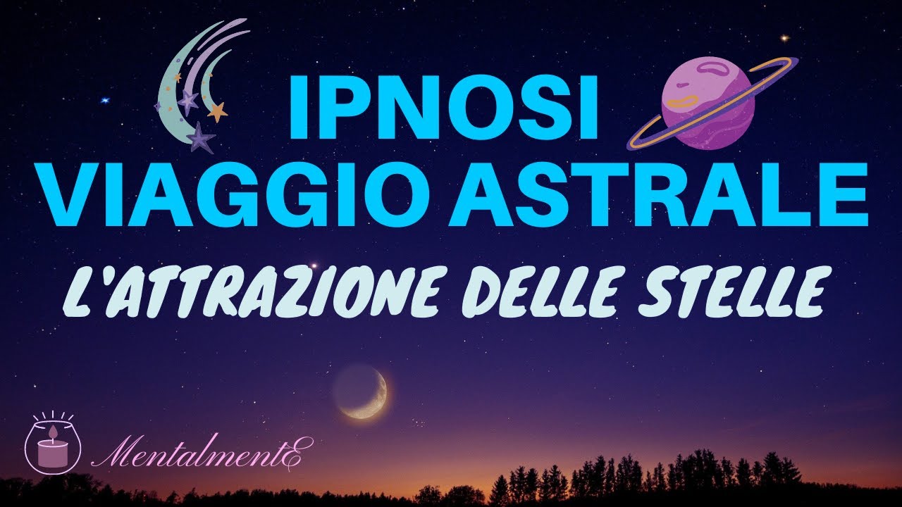 Ipnosi Rapida Viaggio Astrale - L'attrazione Delle Stelle - Meditazione Guidata - Astrale Guidato