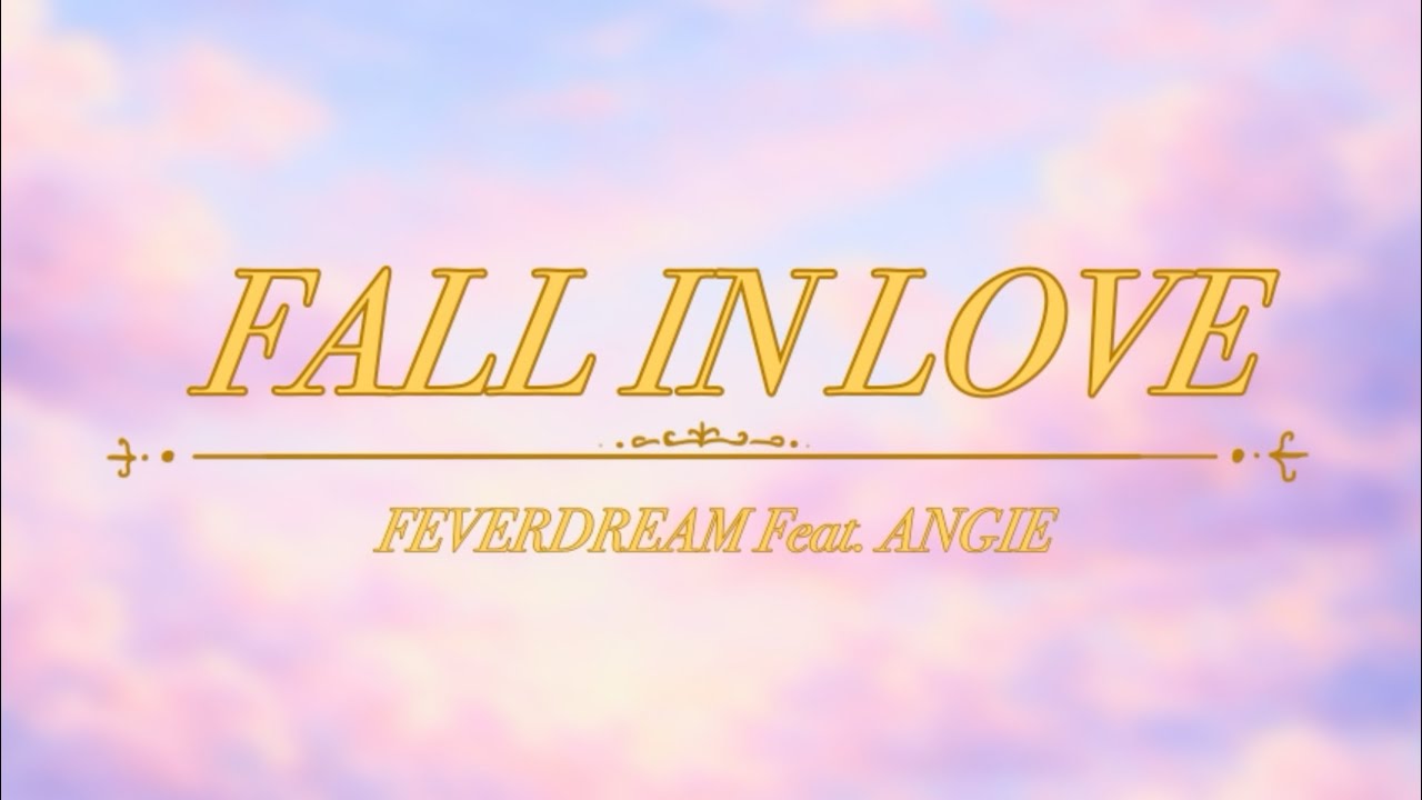 FEVERDREAM – Fall in Love (feat. ANGELISY) [Official Lyrics Video]