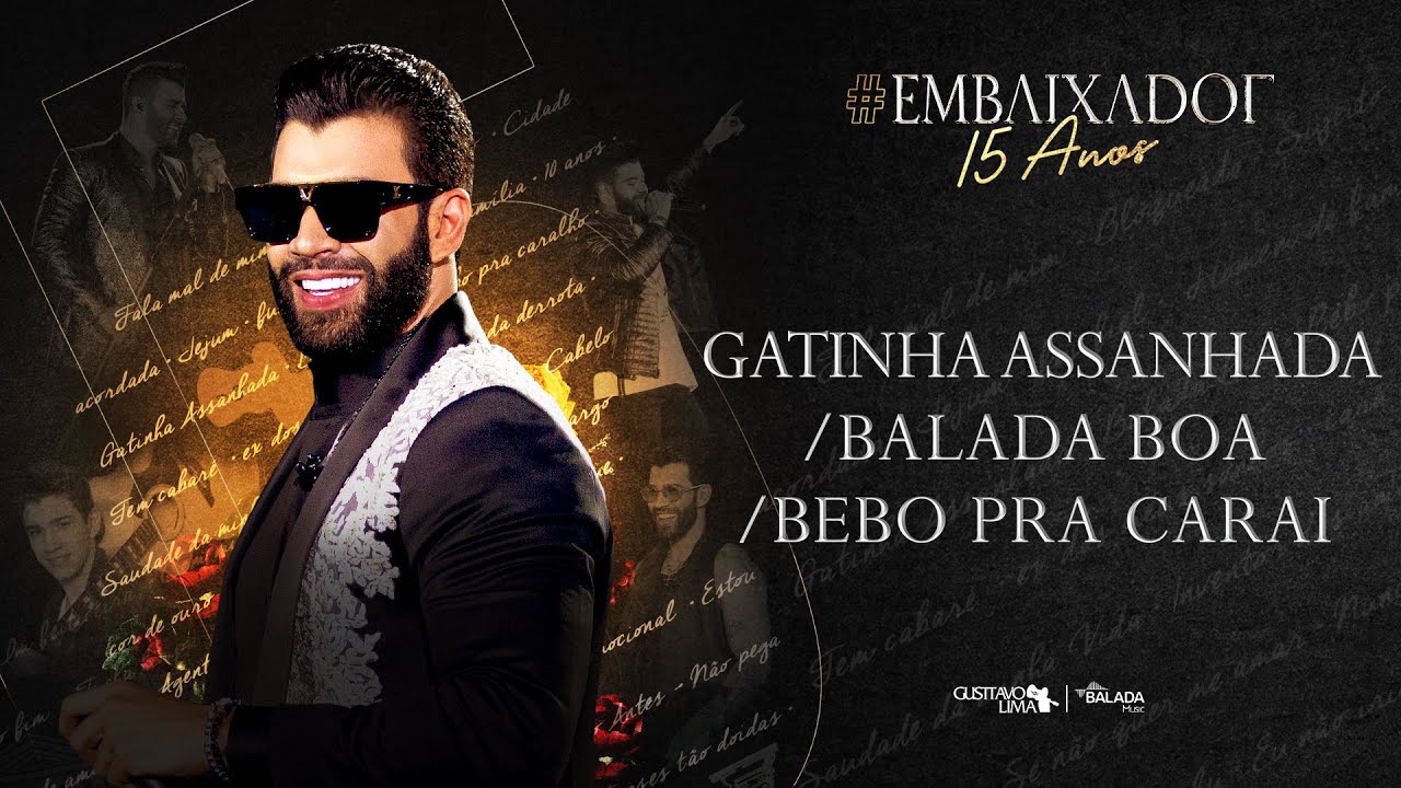 Gusttavo Lima - Gatinha Assanhada / Balada Boa / Bebo Pra Carai #Embaixador15Anos