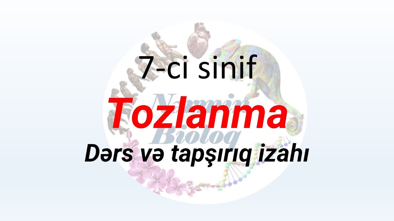Biologiya 7-ci sinif Tozlanma dərs və tapşırıq izahı