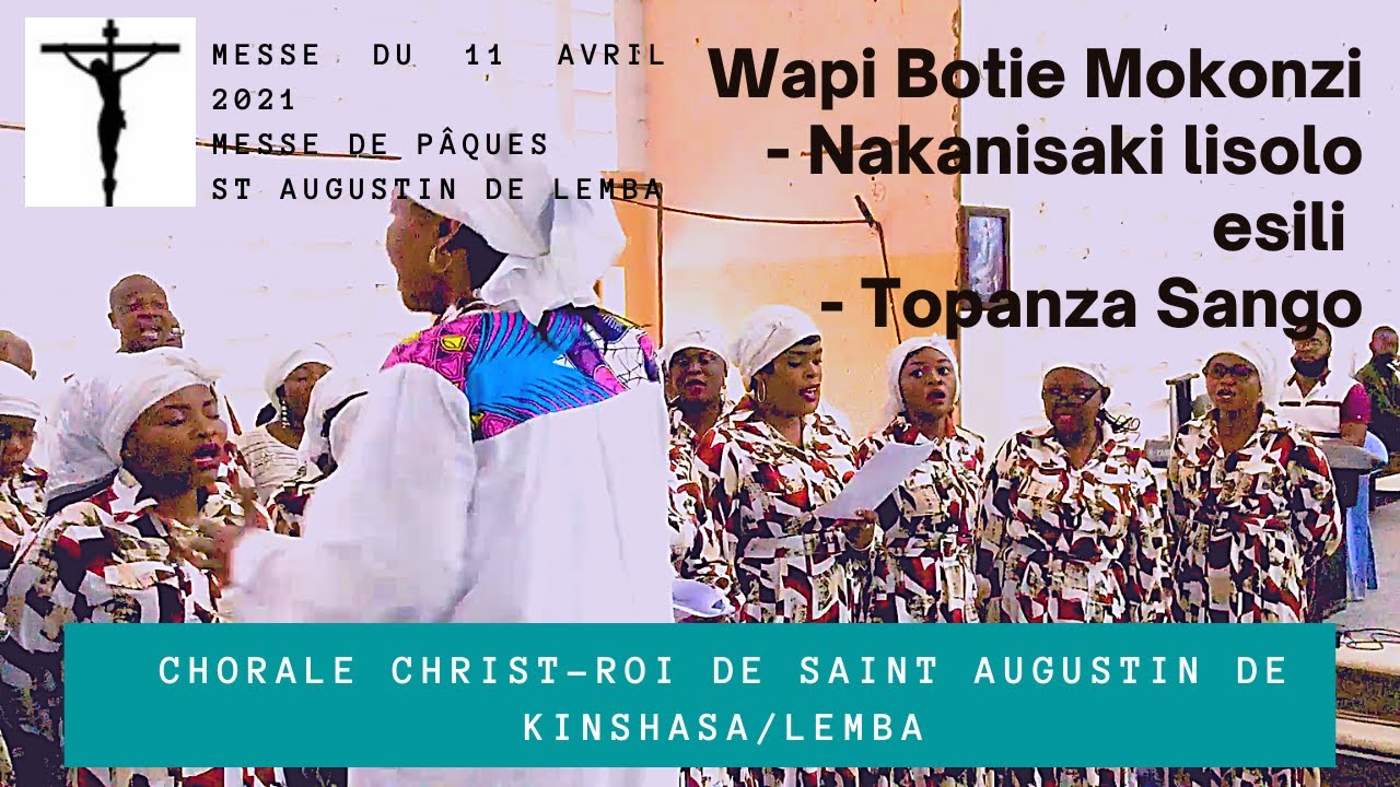 Wapi Botie Mokonzi - Nakanisaki lisolo esili - Topanza Sango ,  Christ-Roi de St Augustin de Lemba
