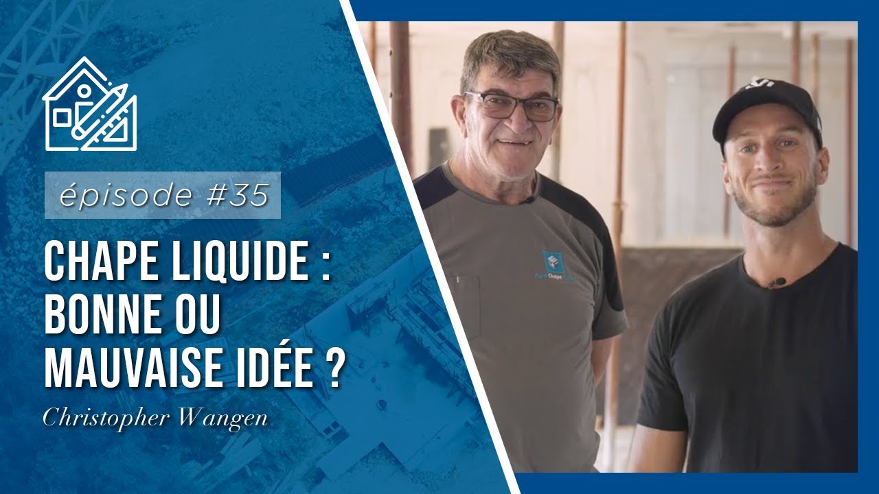🏗 EPISODE 35 - Chape liquide : bonne ou mauvaise idée ?