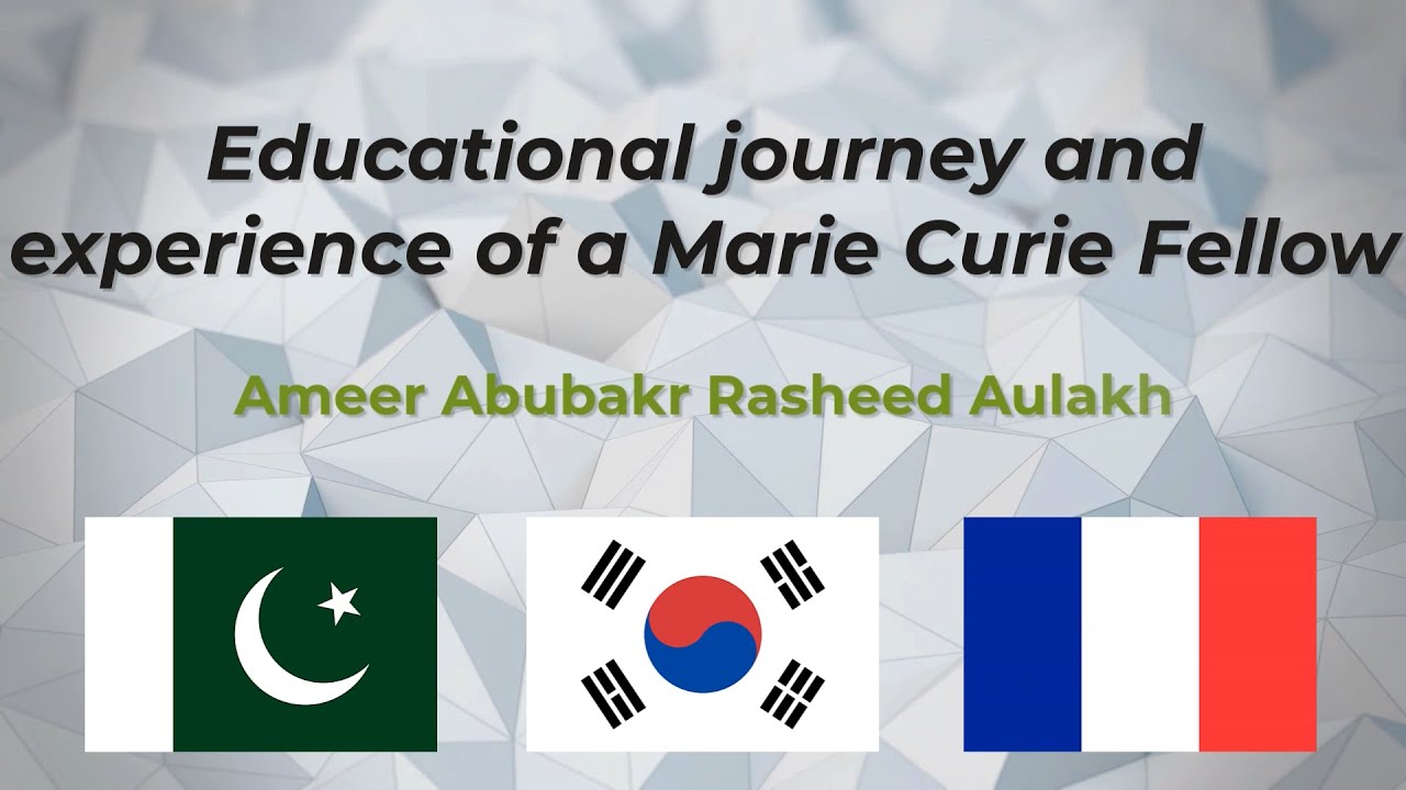 Educational Journey and Experience of a Marie Curie Fellow doing PhD in France (Urdu)