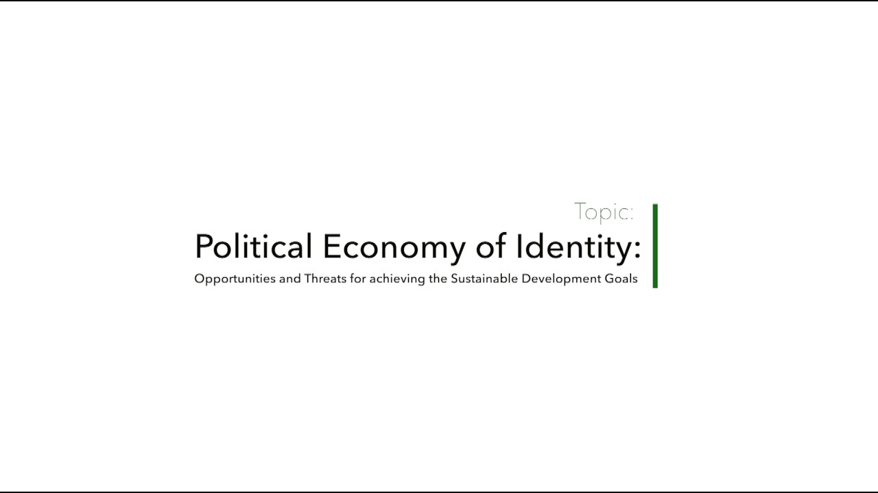 Political Economy of Identity: Opportunities and Threats for Achieving the SDGs  by Prof. C. Ezibe