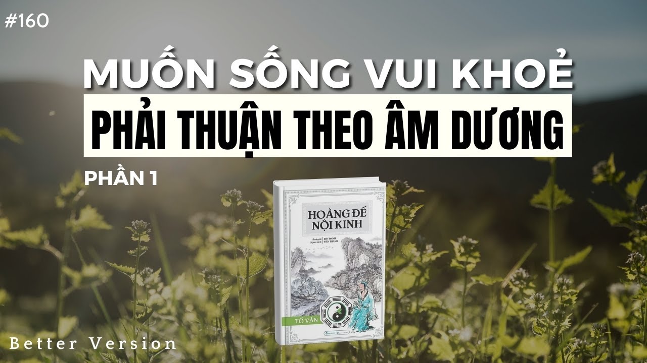 Muốn sống vui khoẻ phải biết thuận theo Âm Dương (PHẦN 1) | Sách Hoàng Đế Nội Kinh