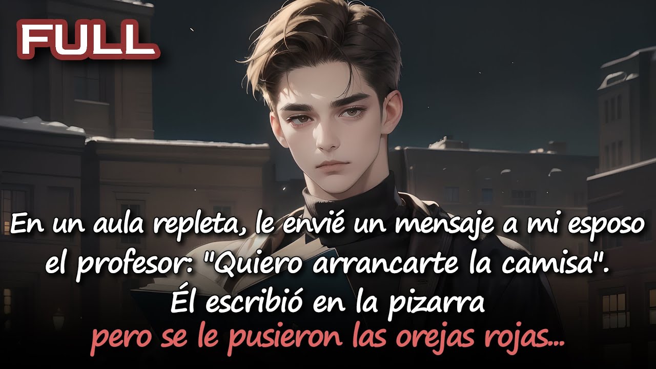 📕Creí casarme con un amable profesor de economía. Pero todos me advierten que tenga cuidado con él..