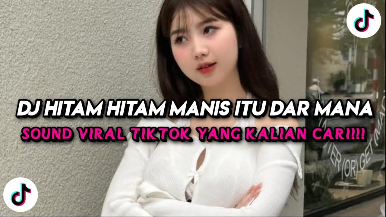 DJ HITAM HITAM MANIS ITU DAR MANA DJ ORANG TIMUR VIRAL TIK TOK FULL BASS